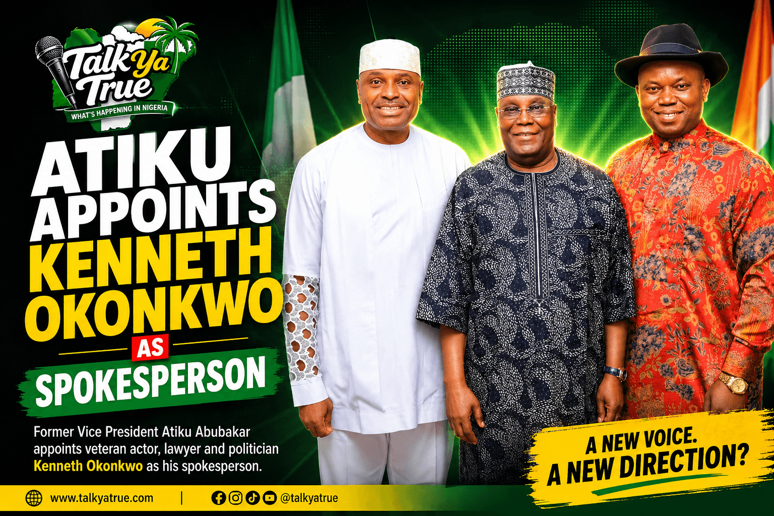 Atiku Abubakar pictured with Kenneth Okonkwo and another political associate in a Talk Ya True news graphic announcing Okonkwo’s appointment as spokesperson.